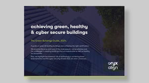 Guide: Achieving Green Healthy and Cyber Secure Buildings